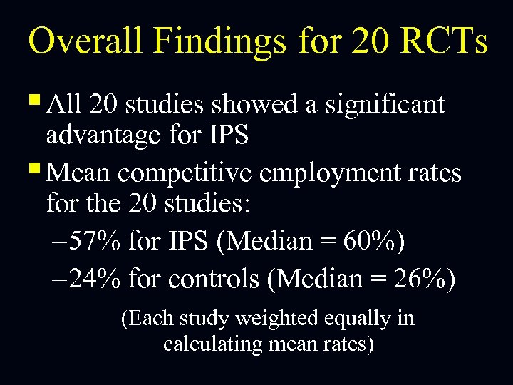 Overall Findings for 20 RCTs § All 20 studies showed a significant advantage for