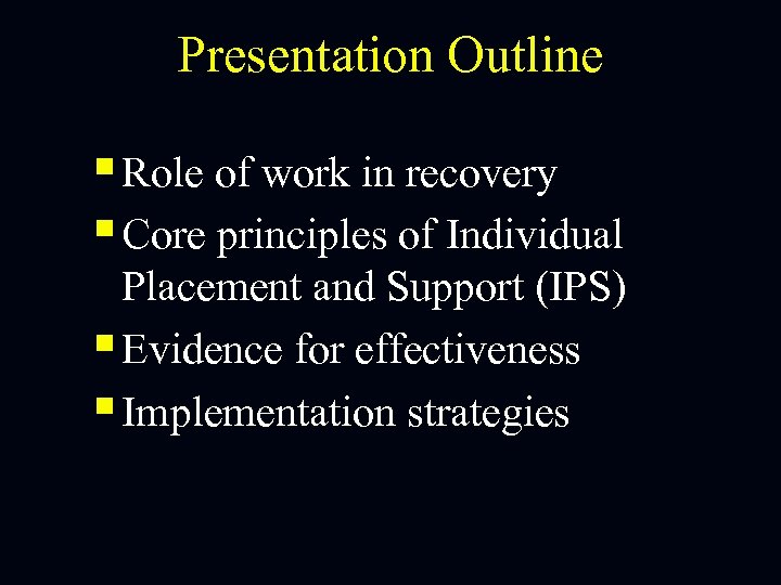 Presentation Outline § Role of work in recovery § Core principles of Individual Placement
