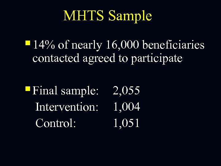 MHTS Sample § 14% of nearly 16, 000 beneficiaries contacted agreed to participate §