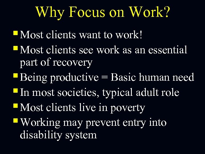 Why Focus on Work? § Most clients want to work! § Most clients see