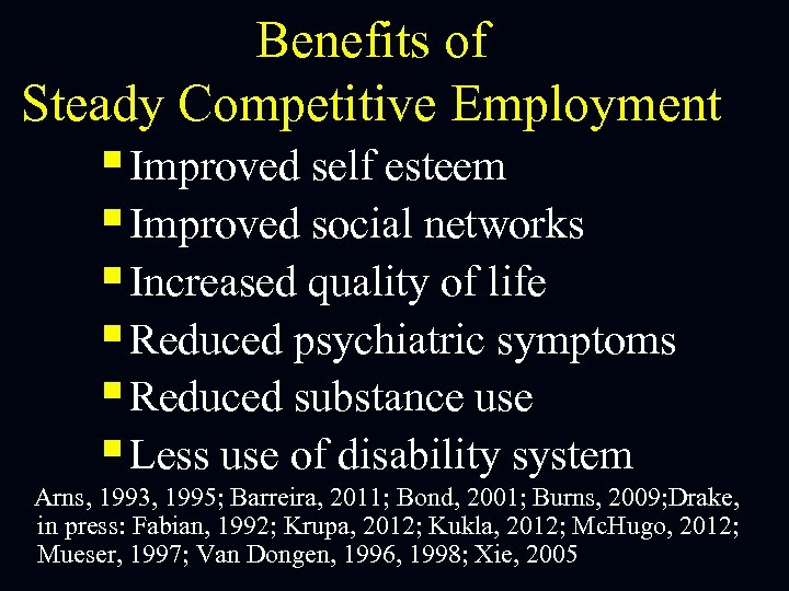 Benefits of Steady Competitive Employment § Improved self esteem § Improved social networks §