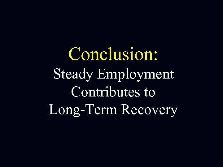 Conclusion: Steady Employment Contributes to Long-Term Recovery 