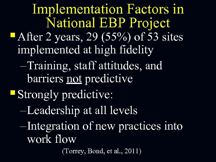 Implementation Factors in National EBP Project § After 2 years, 29 (55%) of 53