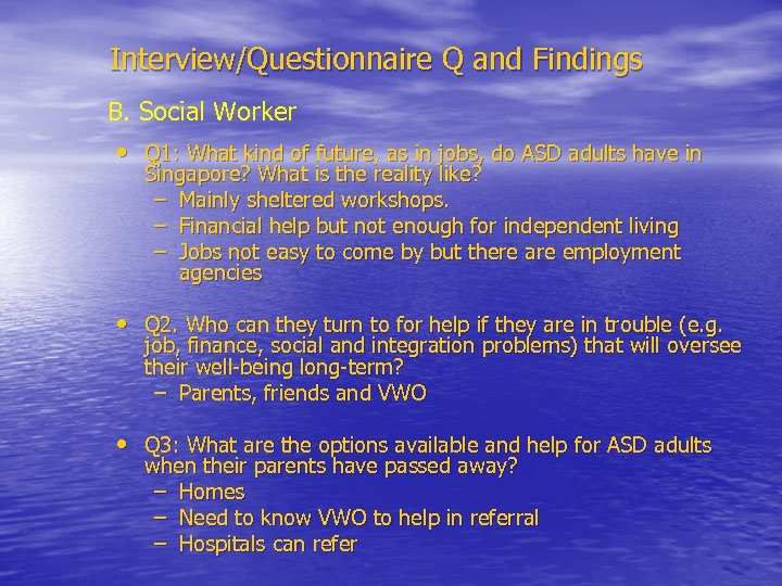 Interview/Questionnaire Q and Findings B. Social Worker • Q 1: What kind of future,