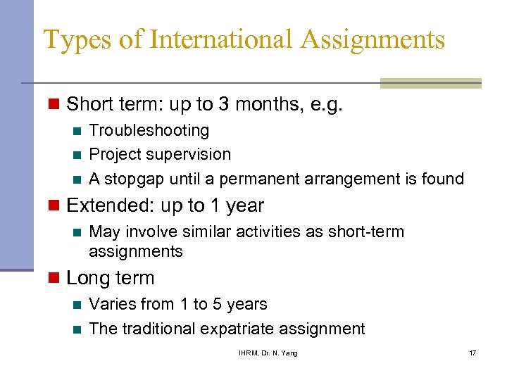 Types of International Assignments n Short term: up to 3 months, e. g. n