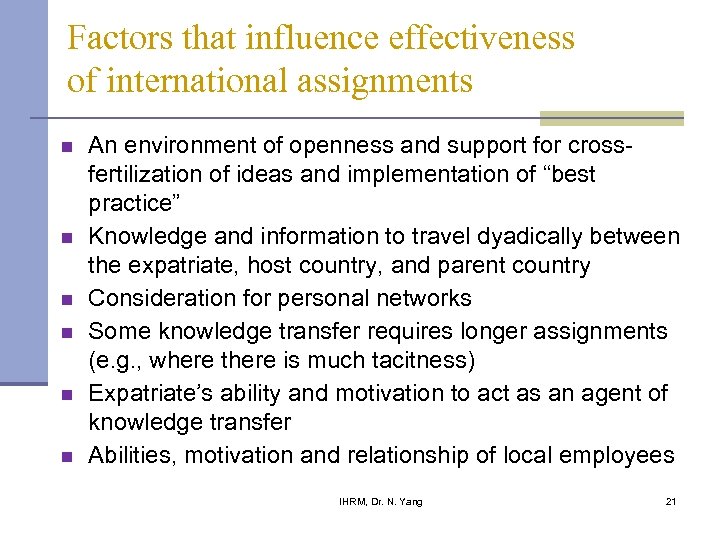 Factors that influence effectiveness of international assignments n n n An environment of openness