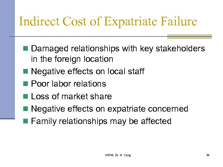 Indirect Cost of Expatriate Failure n Damaged relationships with key stakeholders in the foreign