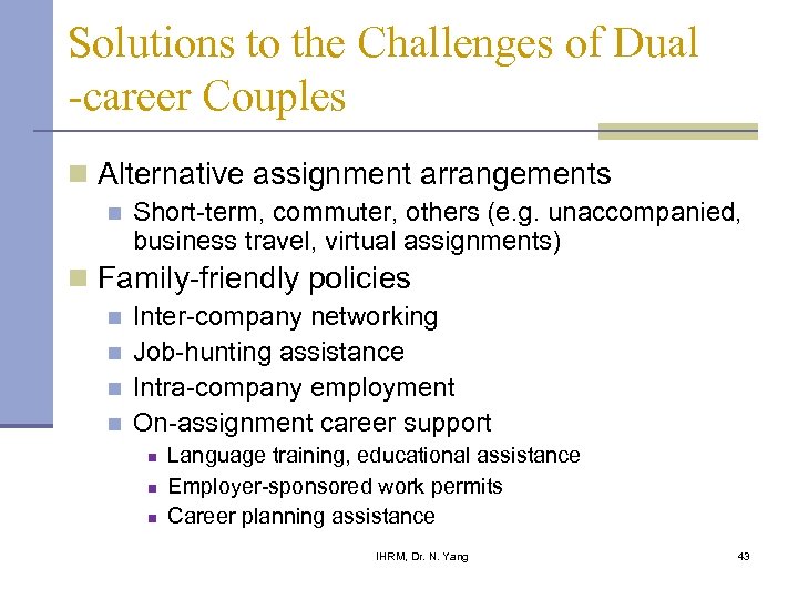 Solutions to the Challenges of Dual -career Couples n Alternative assignment arrangements n Short-term,