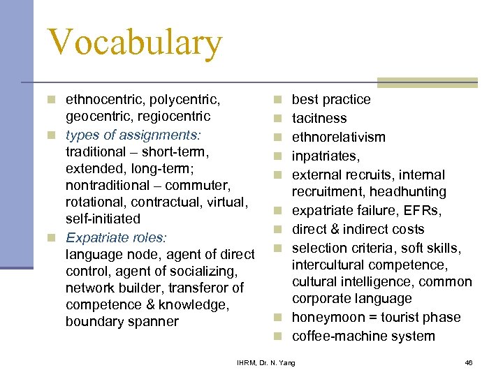 Vocabulary n ethnocentric, polycentric, geocentric, regiocentric n types of assignments: traditional – short-term, extended,