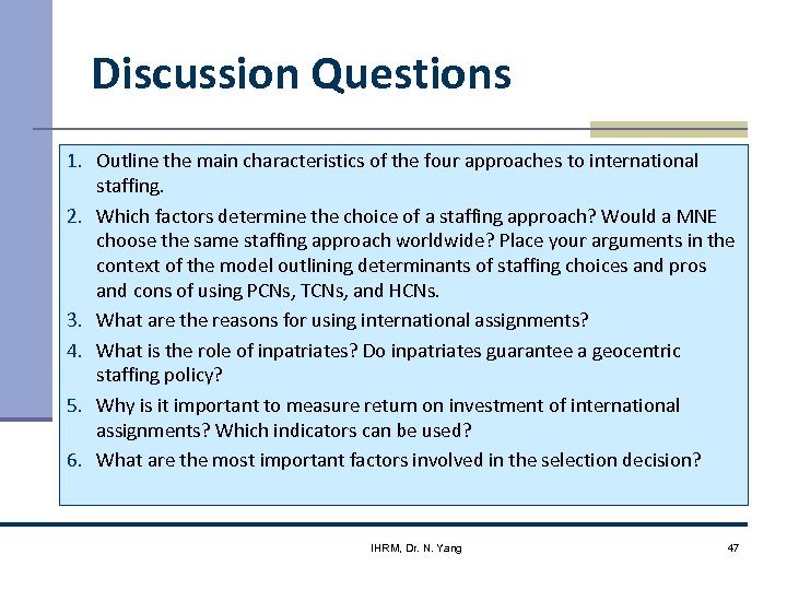 Discussion Questions 1. Outline the main characteristics of the four approaches to international staffing.