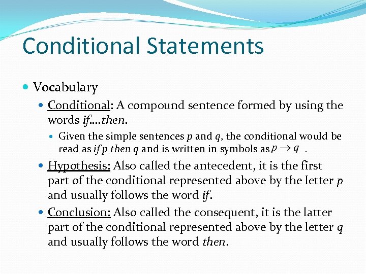 Conditional Statements Vocabulary Conditional: A compound sentence formed by using the words if…. then.