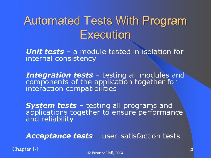 Automated Tests With Program Execution l Unit tests – a module tested in isolation