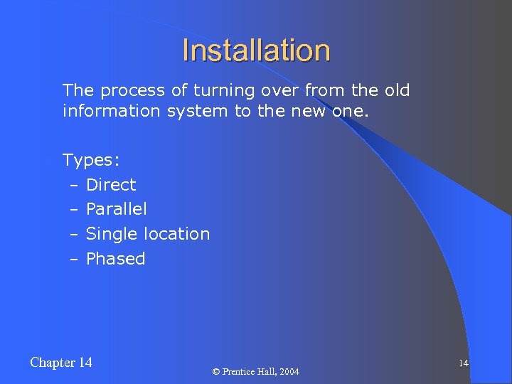 Installation l The process of turning over from the old information system to the
