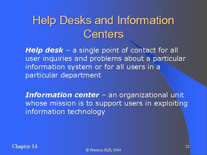 Help Desks and Information Centers l Help desk – a single point of contact