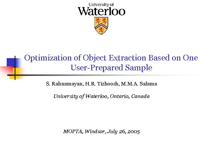 Optimization of Object Extraction Based on One User-Prepared Sample S. Rahnamayan, H. R. Tizhoosh,