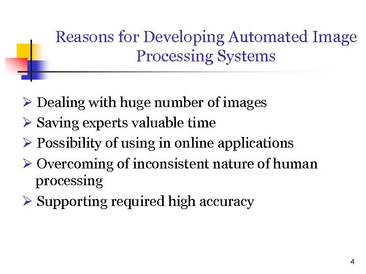 Reasons for Developing Automated Image Processing Systems Dealing with huge number of images Saving