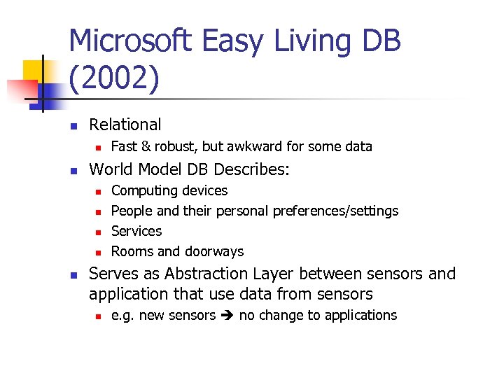 Microsoft Easy Living DB (2002) n Relational n n World Model DB Describes: n