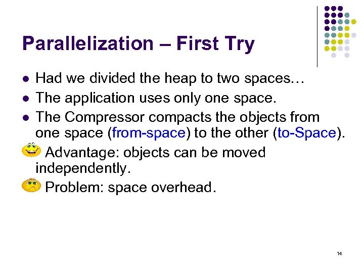 Parallelization – First Try l l l Had we divided the heap to two