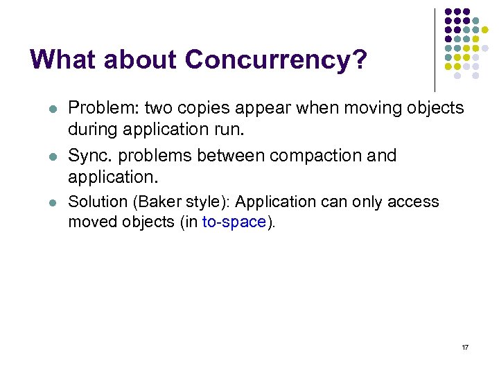 What about Concurrency? l l l Problem: two copies appear when moving objects during