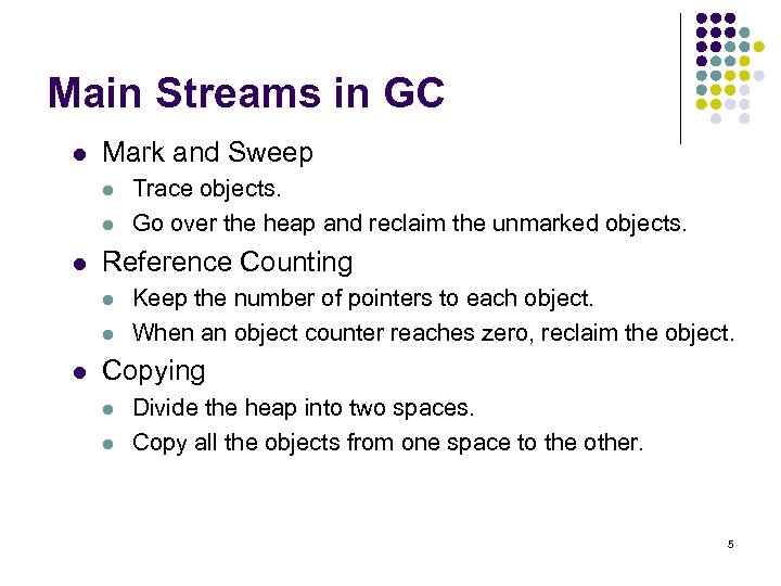 Main Streams in GC l Mark and Sweep l l l Reference Counting l