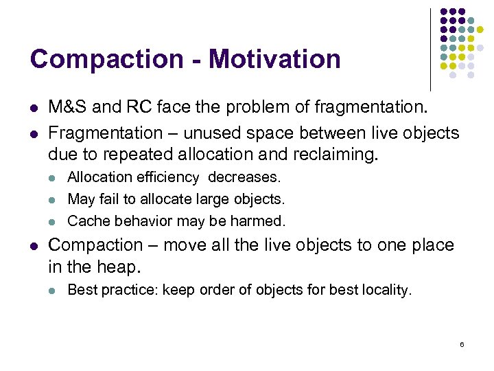 Compaction - Motivation l l M&S and RC face the problem of fragmentation. Fragmentation