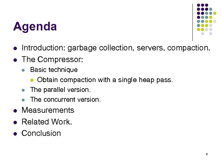 Agenda l l Introduction: garbage collection, servers, compaction. The Compressor: l l l Basic