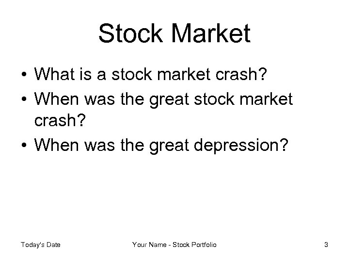 Stock Market • What is a stock market crash? • When was the great