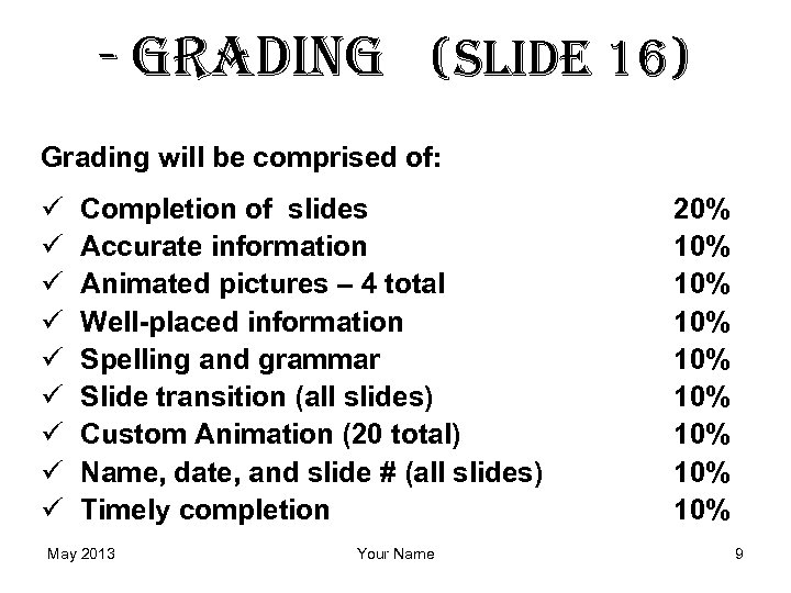 - grading (Slide 16) Grading will be comprised of: ü ü ü ü ü