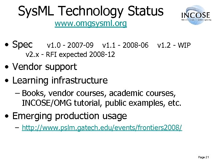Sys. ML Technology Status www. omgsysml. org • Spec v 1. 0 - 2007