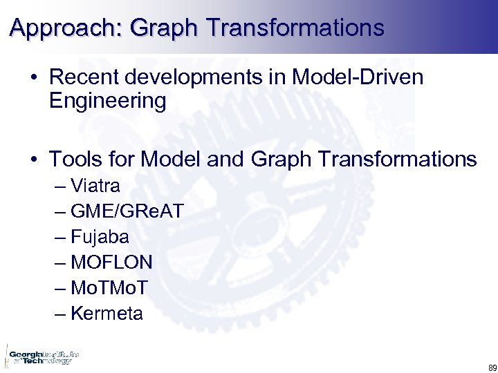 Approach: Graph Transformations • Recent developments in Model-Driven Engineering • Tools for Model and