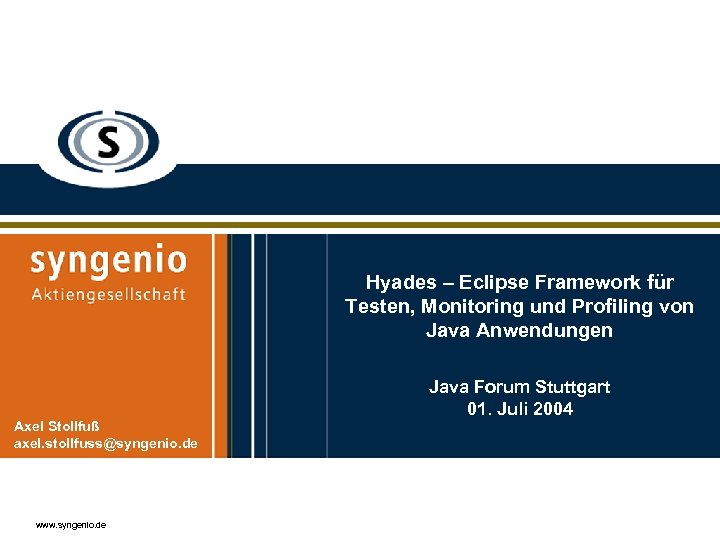 Hyades – Eclipse Framework für Testen, Monitoring und Profiling von Java Anwendungen Axel Stollfuß