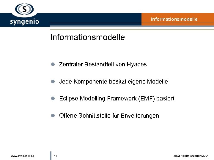 Informationsmodelle l Zentraler Bestandteil von Hyades l Jede Komponente besitzt eigene Modelle l Eclipse