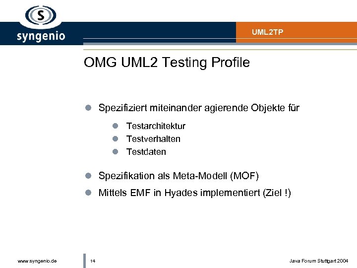UML 2 TP OMG UML 2 Testing Profile l Spezifiziert miteinander agierende Objekte für