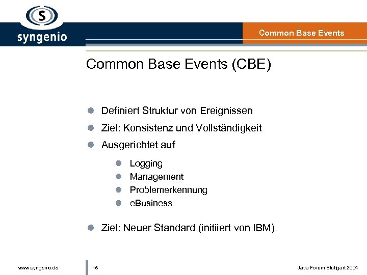 Common Base Events (CBE) l Definiert Struktur von Ereignissen l Ziel: Konsistenz und Vollständigkeit
