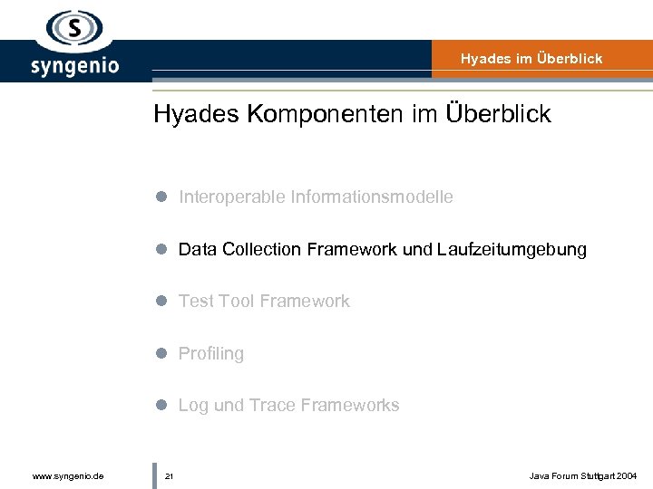 Hyades im Überblick Hyades Komponenten im Überblick l Interoperable Informationsmodelle l Data Collection Framework
