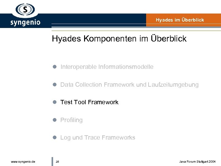 Hyades im Überblick Hyades Komponenten im Überblick l Interoperable Informationsmodelle l Data Collection Framework