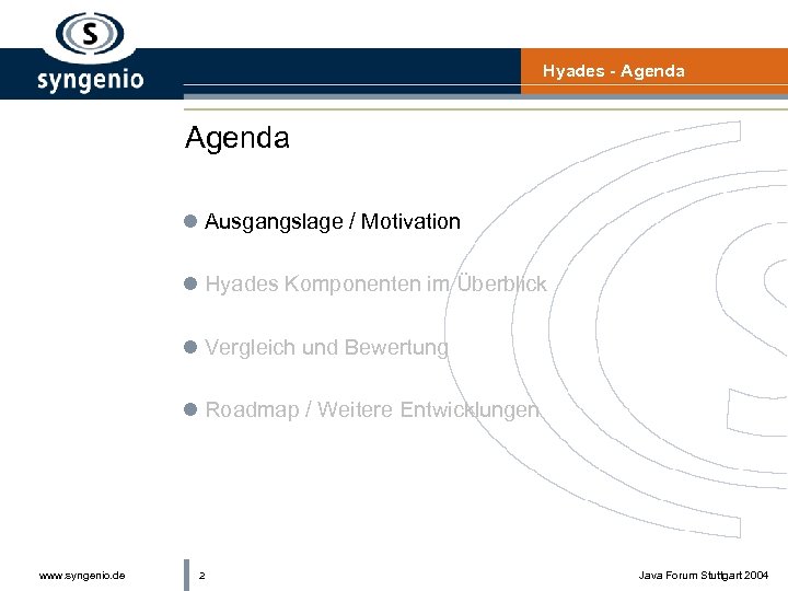 Hyades - Agenda l Ausgangslage / Motivation l Hyades Komponenten im Überblick l Vergleich