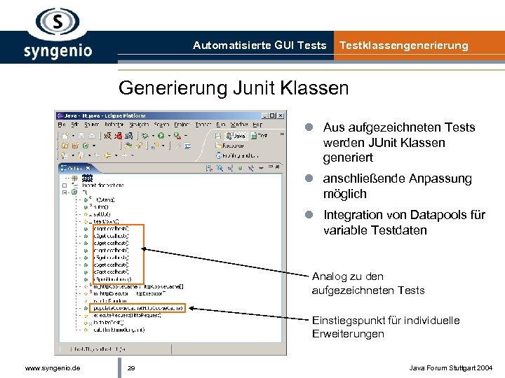 Automatisierte GUI Tests Testklassengenerierung Generierung Junit Klassen l Aus aufgezeichneten Tests werden JUnit Klassen