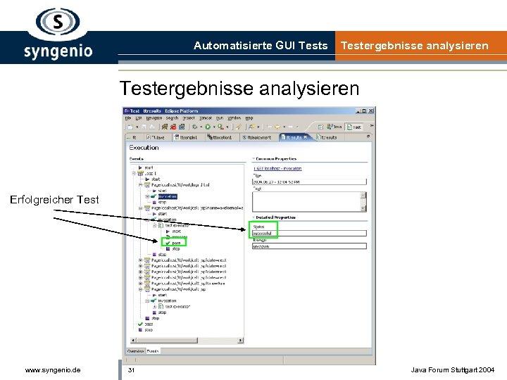 Automatisierte GUI Tests Testergebnisse analysieren Erfolgreicher Test www. syngenio. de 31 Java Forum Stuttgart