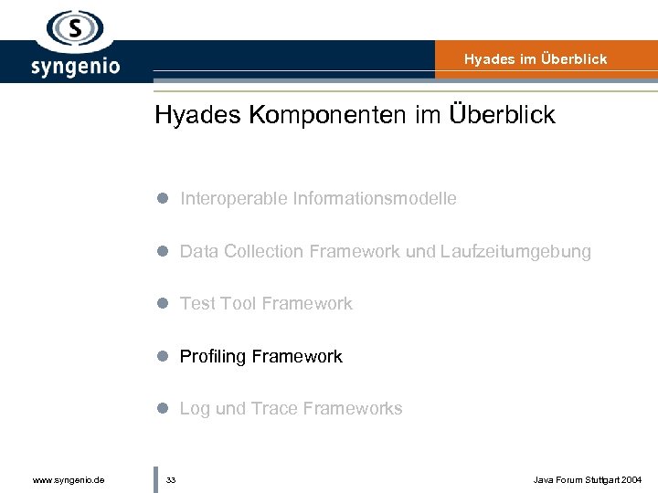 Hyades im Überblick Hyades Komponenten im Überblick l Interoperable Informationsmodelle l Data Collection Framework