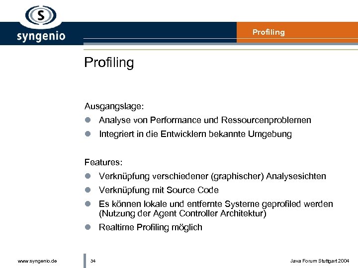 Profiling Ausgangslage: l Analyse von Performance und Ressourcenproblemen l Integriert in die Entwicklern bekannte