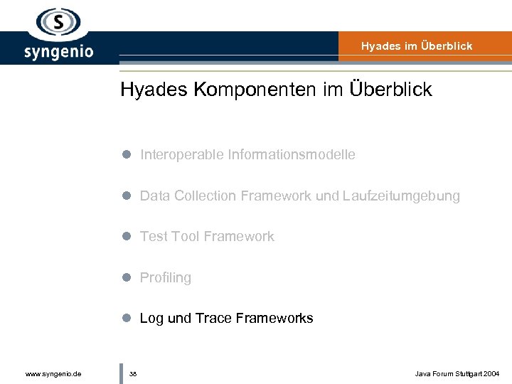 Hyades im Überblick Hyades Komponenten im Überblick l Interoperable Informationsmodelle l Data Collection Framework
