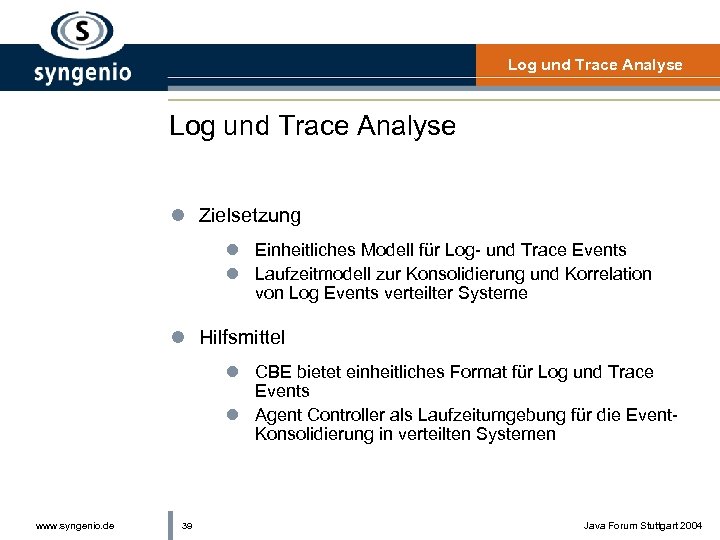 Log und Trace Analyse l Zielsetzung l Einheitliches Modell für Log- und Trace Events