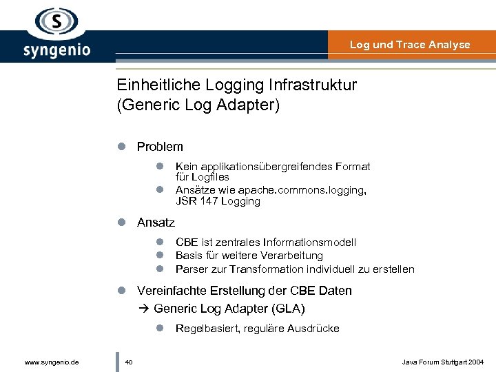 Log und Trace Analyse Einheitliche Logging Infrastruktur (Generic Log Adapter) l Problem l l
