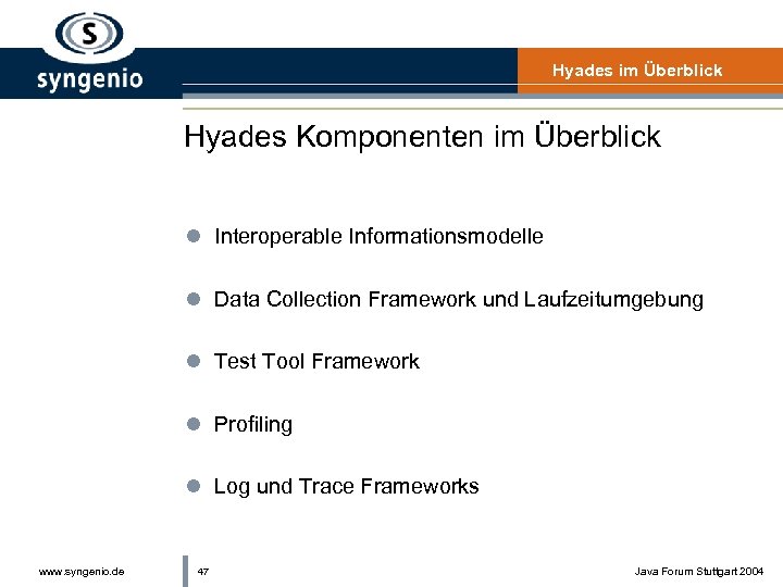 Hyades im Überblick Hyades Komponenten im Überblick l Interoperable Informationsmodelle l Data Collection Framework
