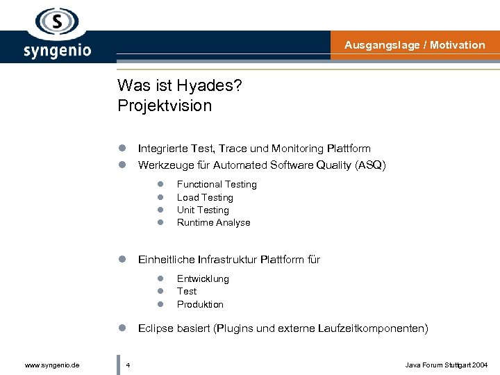 Ausgangslage / Motivation Was ist Hyades? Projektvision l Integrierte Test, Trace und Monitoring Plattform