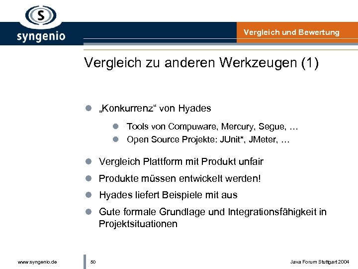 Vergleich und Bewertung Vergleich zu anderen Werkzeugen (1) l „Konkurrenz“ von Hyades l Tools