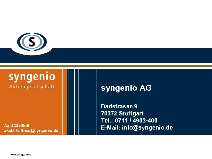 syngenio AG Axel Stollfuß axel. stollfuss@syngenio. de www. syngenio. de Badstrasse 9 70372 Stuttgart