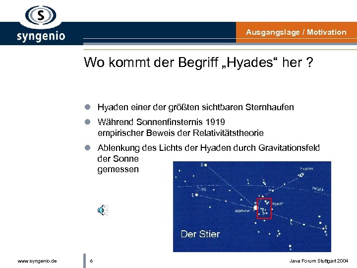Ausgangslage / Motivation Wo kommt der Begriff „Hyades“ her ? l Hyaden einer der