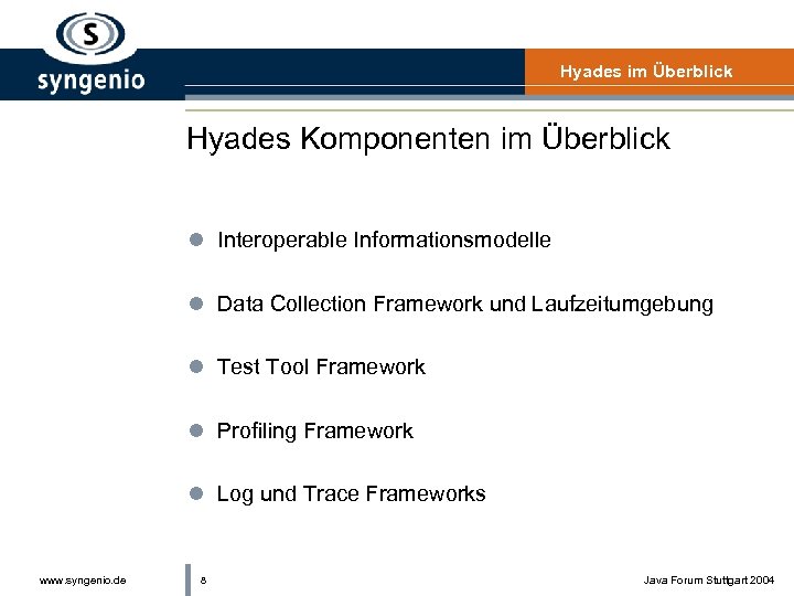 Hyades im Überblick Hyades Komponenten im Überblick l Interoperable Informationsmodelle l Data Collection Framework